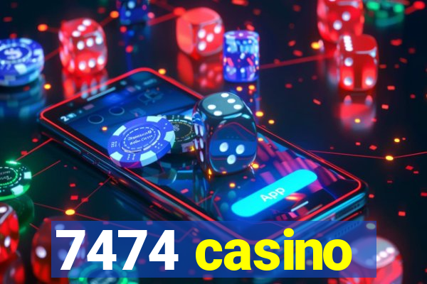 7474 casino