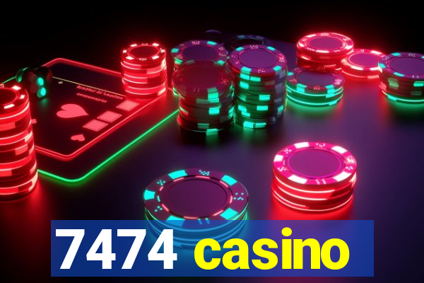 7474 casino