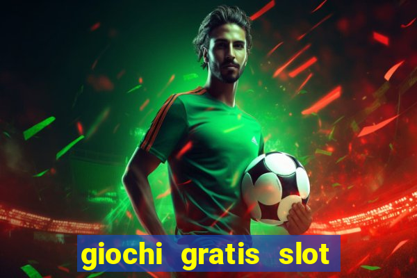 giochi gratis slot machine 2023