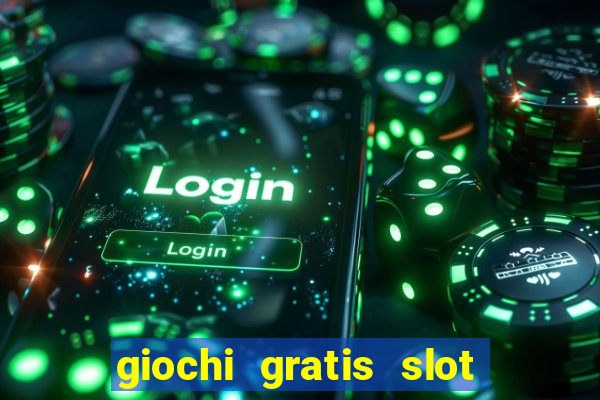 giochi gratis slot machine 2023