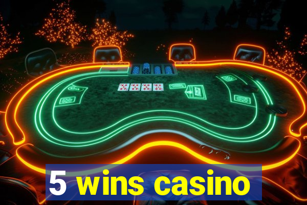 5 wins casino