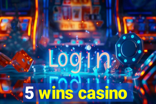 5 wins casino