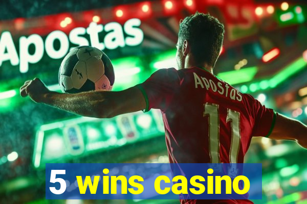 5 wins casino