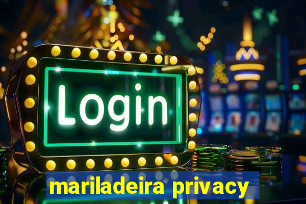 mariladeira privacy