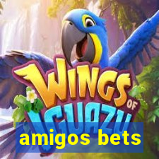 amigos bets