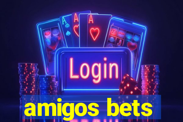 amigos bets