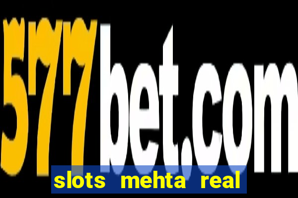 slots mehta real cash game