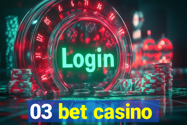 03 bet casino