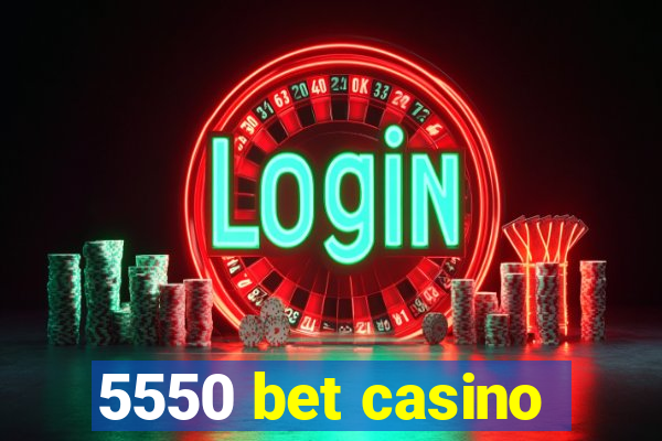 5550 bet casino