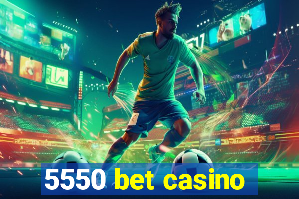 5550 bet casino