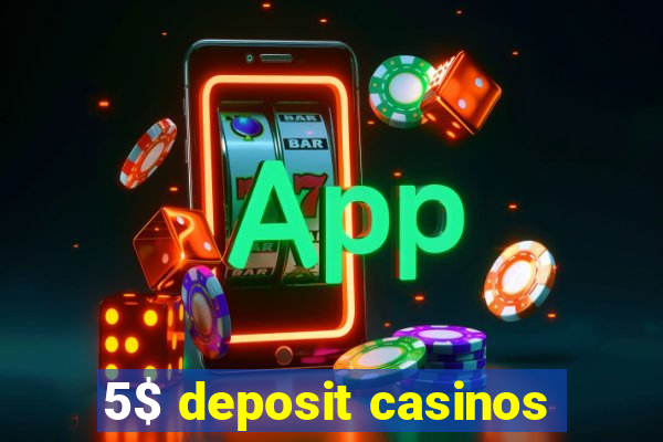 5$ deposit casinos