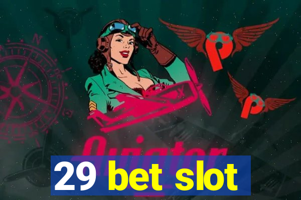 29 bet slot