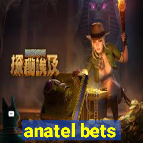 anatel bets