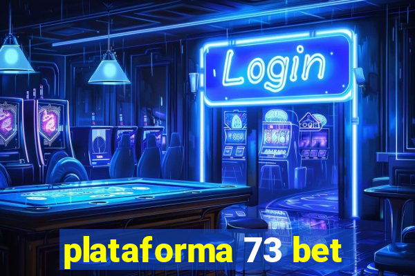 plataforma 73 bet