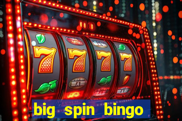 big spin bingo free bingo