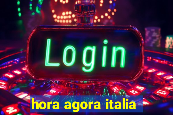 hora agora italia