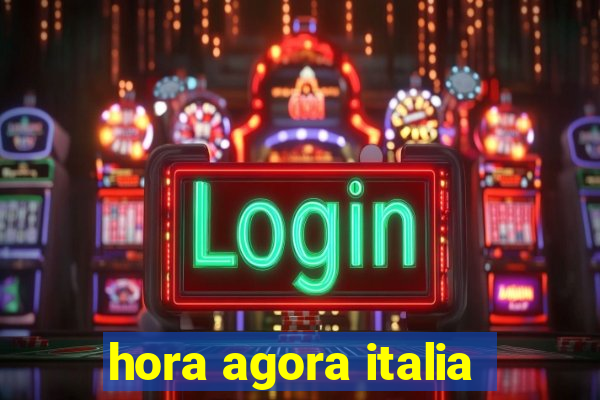 hora agora italia