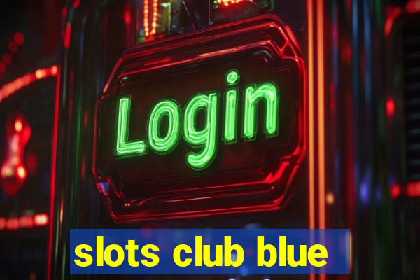 slots club blue