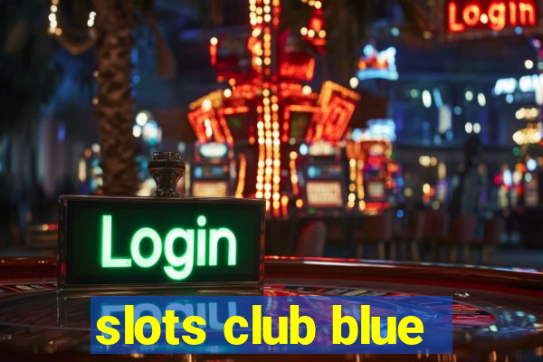 slots club blue