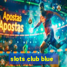 slots club blue