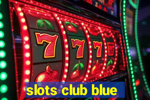 slots club blue