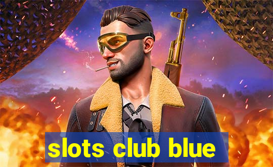 slots club blue