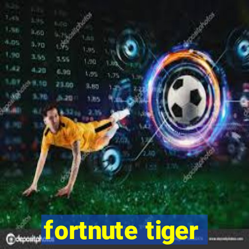 fortnute tiger