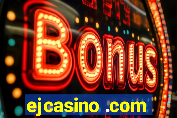 ejcasino .com