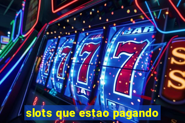 slots que estao pagando