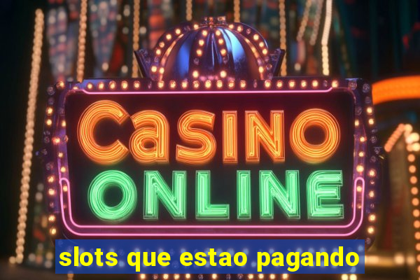 slots que estao pagando