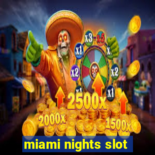 miami nights slot