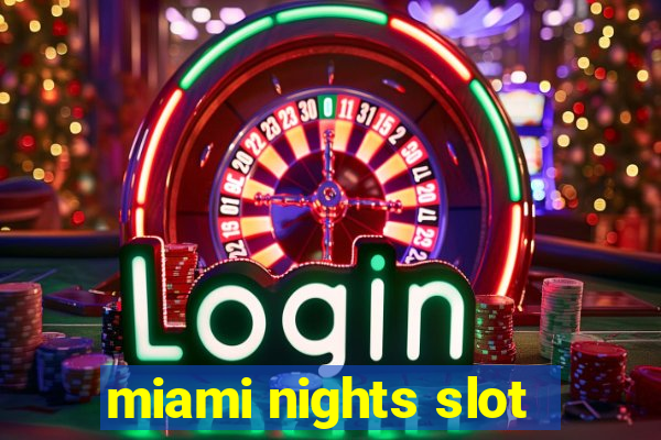 miami nights slot