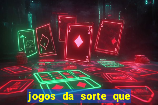 jogos da sorte que ganha dinheiro