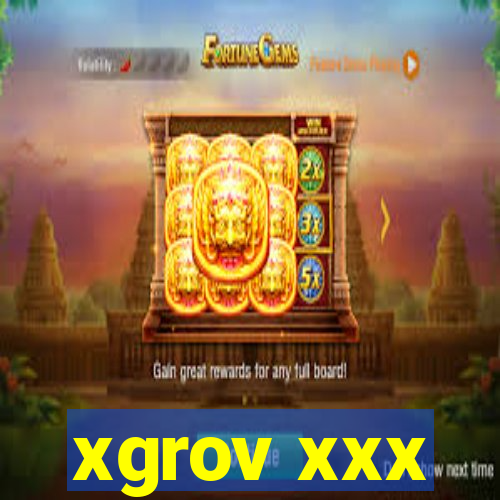 xgrov xxx