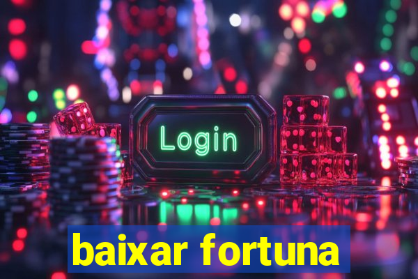 baixar fortuna