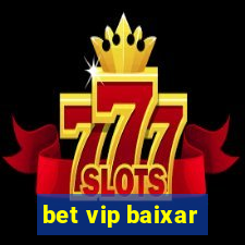 bet vip baixar