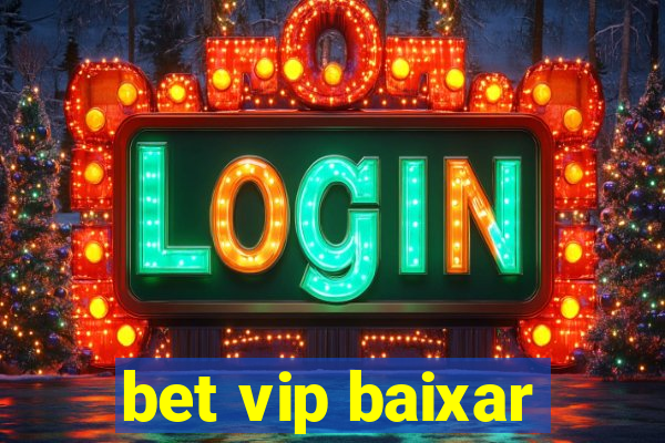 bet vip baixar