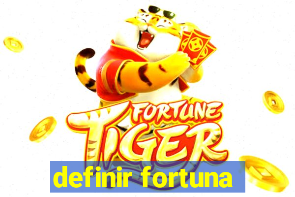 definir fortuna