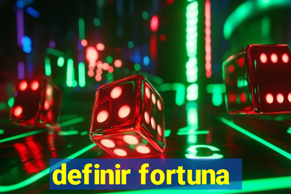 definir fortuna