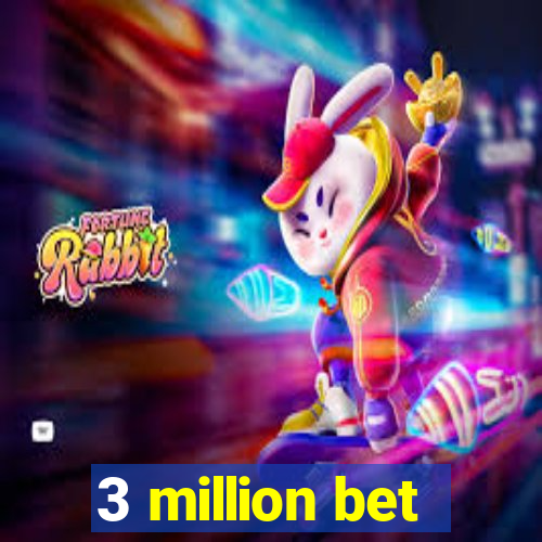 3 million bet