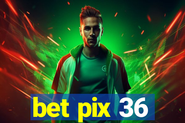 bet pix 36