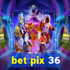 bet pix 36