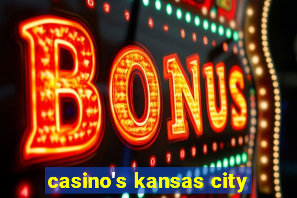 casino's kansas city