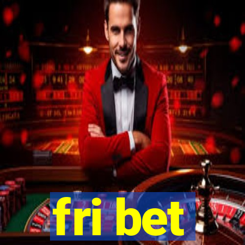 fri bet