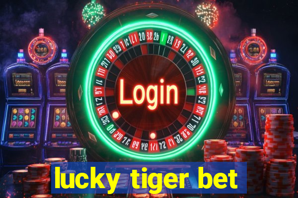 lucky tiger bet