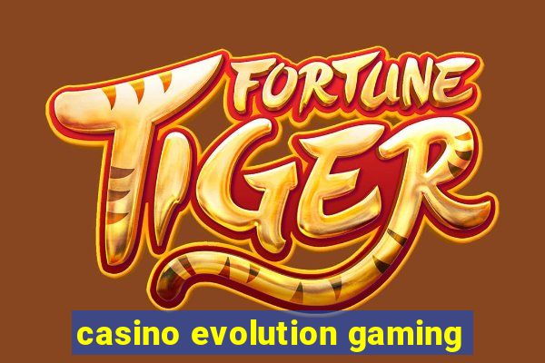 casino evolution gaming