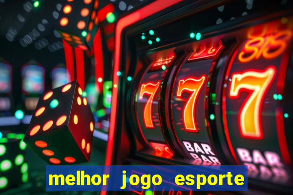 melhor jogo esporte da sorte