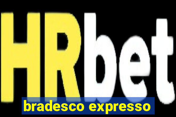 bradesco expresso