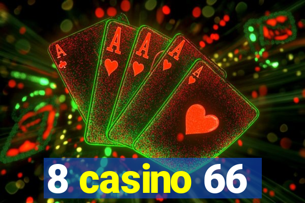 8 casino 66