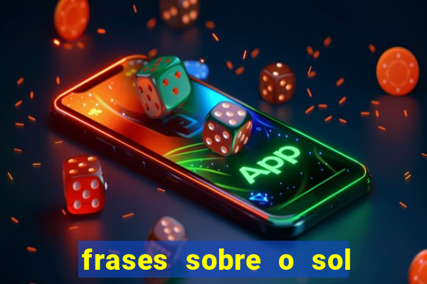 frases sobre o sol e a lua